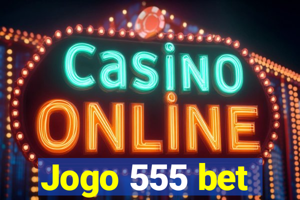 Jogo 555 bet